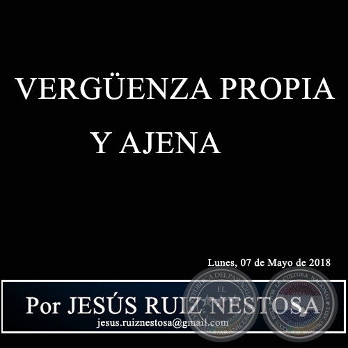 VERGÜENZA PROPIA Y AJENA - Por JESÚS RUIZ NESTOSA - Lunes, 07 de Mayo de 2018